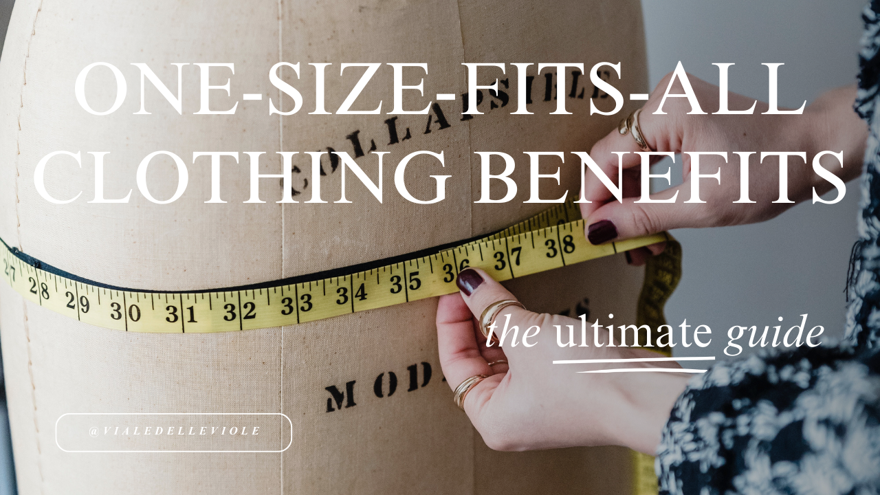 One-Size-Fits-All Clothing: A Guide to Embracing its Benefits – Viale delle  Viole